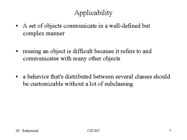 Applicability • A set of objects communicate in a well-defined but complex manner • Applicability • A set of objects communicate in a well-defined but complex manner •