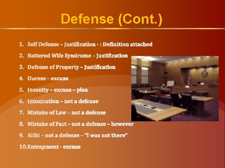Defense (Cont. ) 1. Self Defense – Justification - : Definition attached 2. Battered