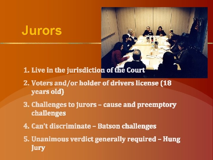 Jurors 1. Live in the jurisdiction of the Court 2. Voters and/or holder of
