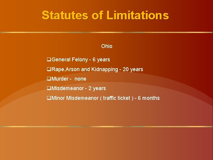 Statutes of Limitations Ohio q. General Felony - 6 years q. Rape, Arson and