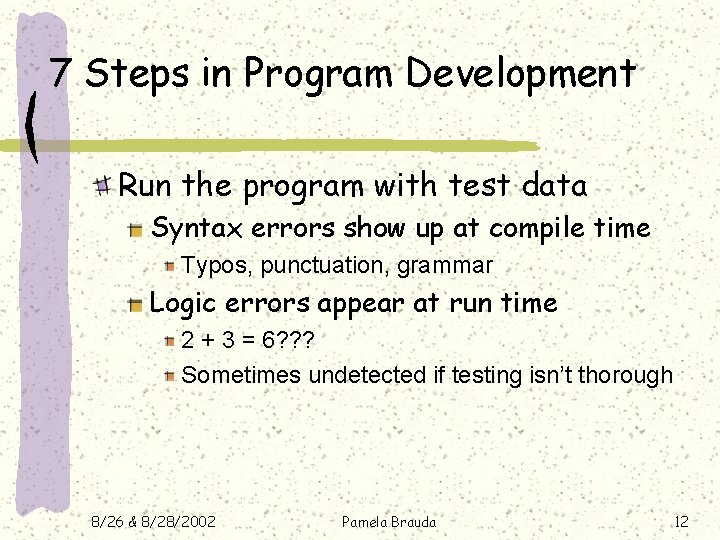 7 Steps in Program Development Run the program with test data Syntax errors show 7 Steps in Program Development Run the program with test data Syntax errors show