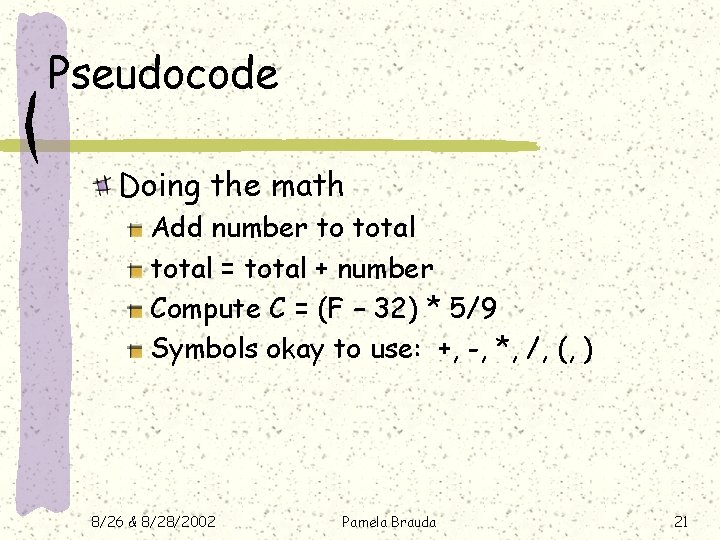 Pseudocode Doing the math Add number to total = total + number Compute C Pseudocode Doing the math Add number to total = total + number Compute C