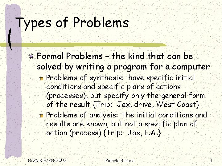 Types of Problems Formal Problems – the kind that can be solved by writing Types of Problems Formal Problems – the kind that can be solved by writing