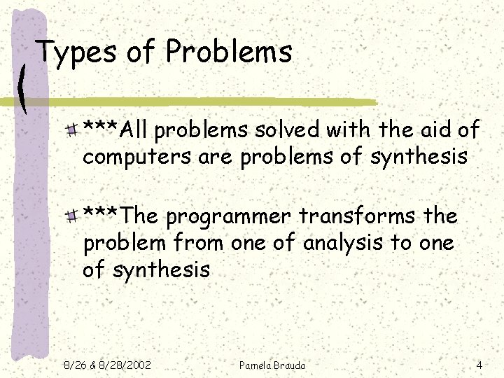 Types of Problems ***All problems solved with the aid of computers are problems of Types of Problems ***All problems solved with the aid of computers are problems of