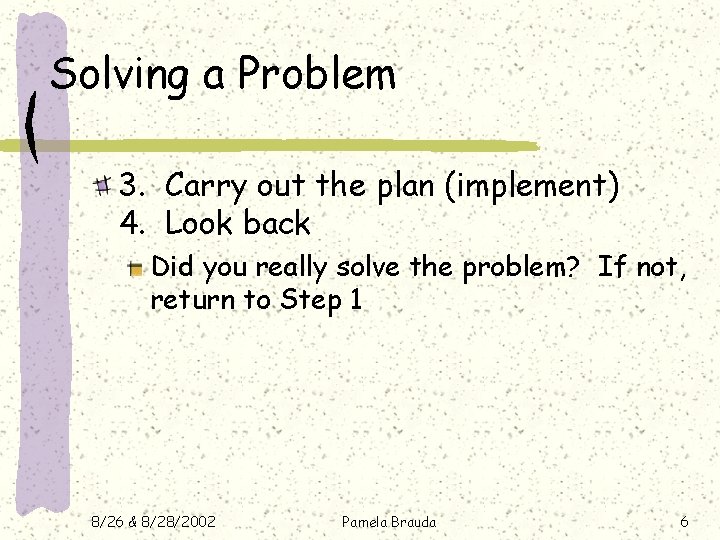 Solving a Problem 3. Carry out the plan (implement) 4. Look back Did you Solving a Problem 3. Carry out the plan (implement) 4. Look back Did you