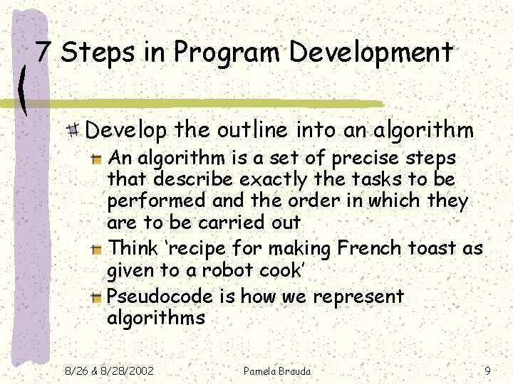 7 Steps in Program Development Develop the outline into an algorithm An algorithm is 7 Steps in Program Development Develop the outline into an algorithm An algorithm is