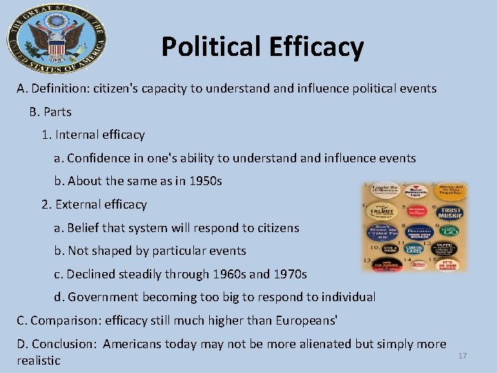 Political Efficacy A. Definition: citizen's capacity to understand influence political events B. Parts 1.