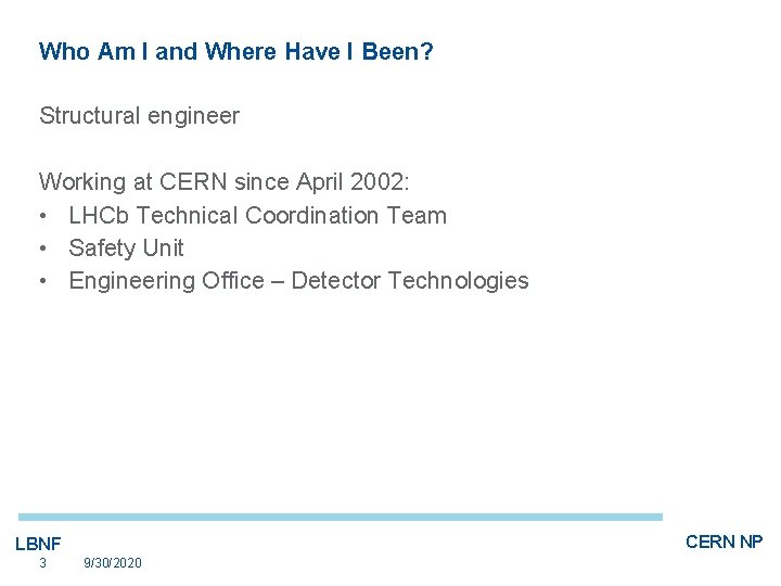Who Am I and Where Have I Been? Structural engineer Working at CERN since