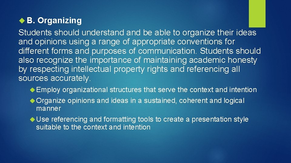  B. Organizing Students should understand be able to organize their ideas and opinions