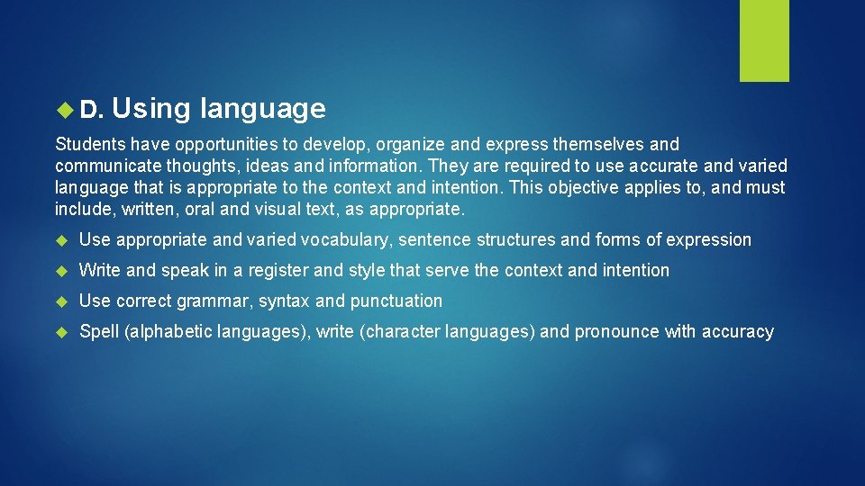  D. Using language Students have opportunities to develop, organize and express themselves and