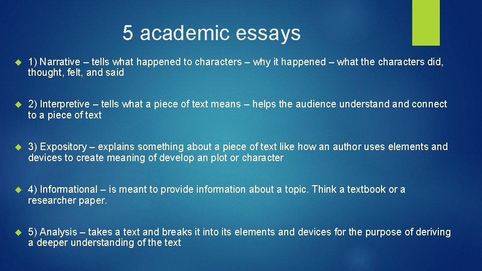 5 academic essays 1) Narrative – tells what happened to characters – why it