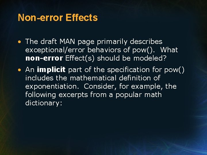 Non-error Effects • The draft MAN page primarily describes exceptional/error behaviors of pow(). What