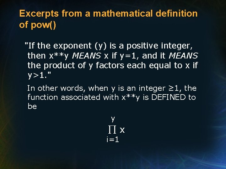 Excerpts from a mathematical definition of pow() "If the exponent (y) is a positive