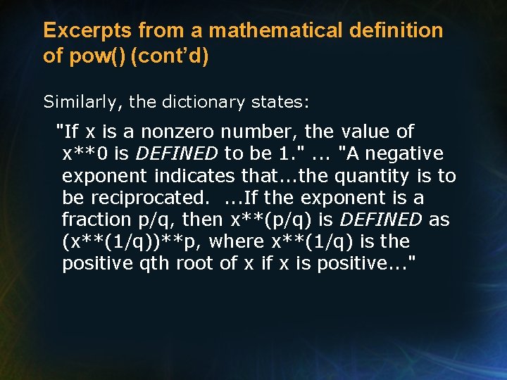 Excerpts from a mathematical definition of pow() (cont’d) Similarly, the dictionary states: "If x