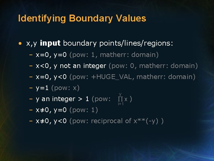 Identifying Boundary Values • x, y input boundary points/lines/regions: – x=0, y=0 (pow: 1,