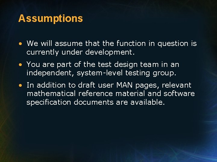 Assumptions • We will assume that the function in question is currently under development.