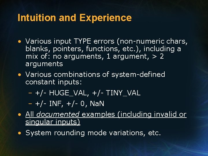 Intuition and Experience • Various input TYPE errors (non-numeric chars, blanks, pointers, functions, etc.