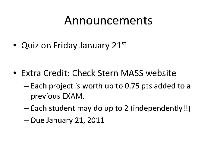 Announcements • Quiz on Friday January 21 st • Extra Credit: Check Stern MASS