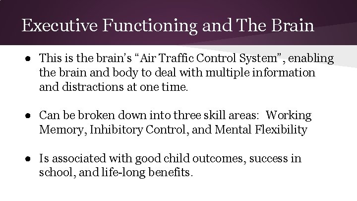 Executive Functioning and The Brain ● This is the brain’s “Air Traffic Control System”,