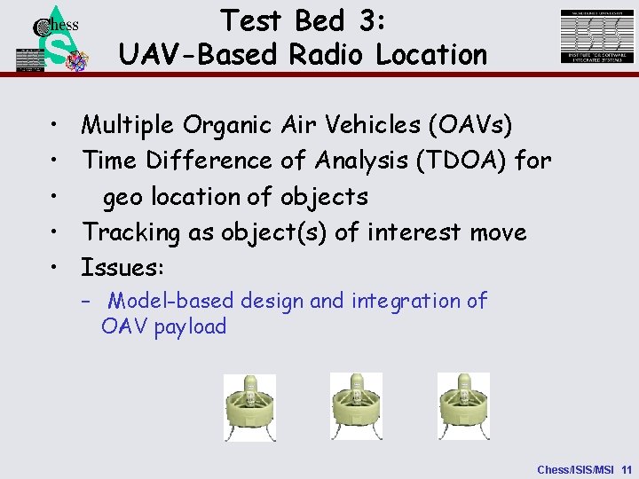 NSF • • • Test Bed 3: UAV-Based Radio Location Multiple Organic Air Vehicles