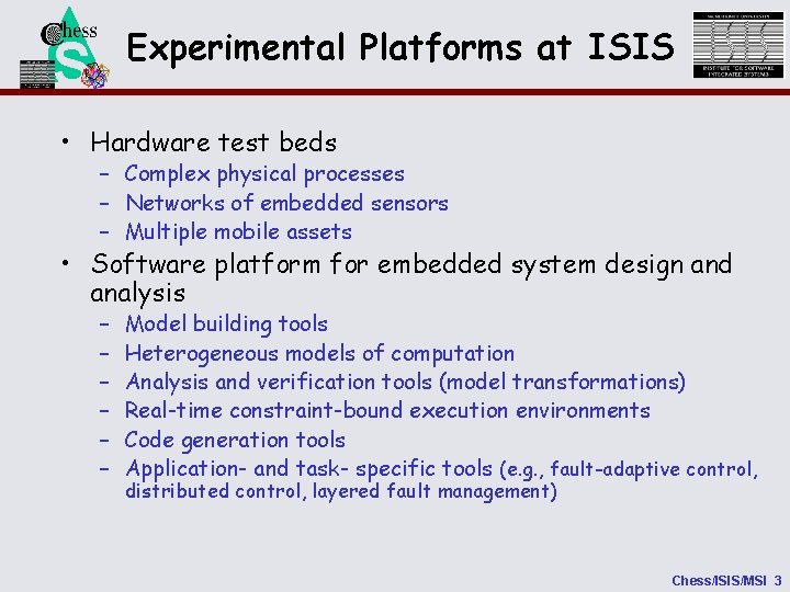 Experimental Platforms at ISIS NSF • Hardware test beds – Complex physical processes –