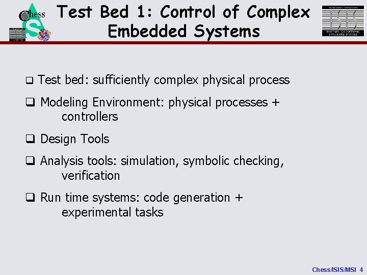Test Bed 1: Control of Complex Embedded Systems NSF q Test bed: sufficiently complex