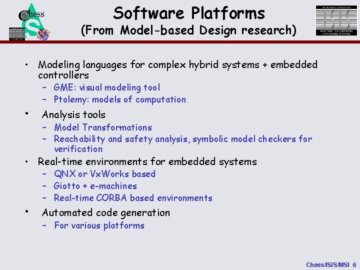 NSF Software Platforms (From Model-based Design research) • Modeling languages for complex hybrid systems