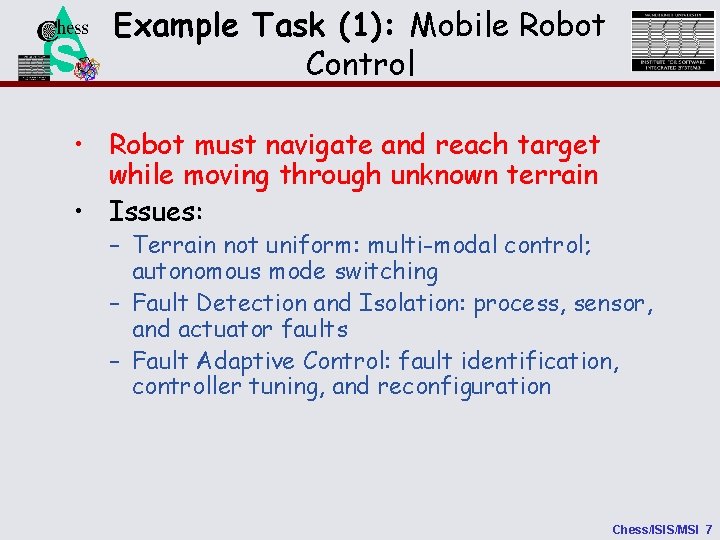 Example Task (1): Mobile Robot Control NSF • Robot must navigate and reach target