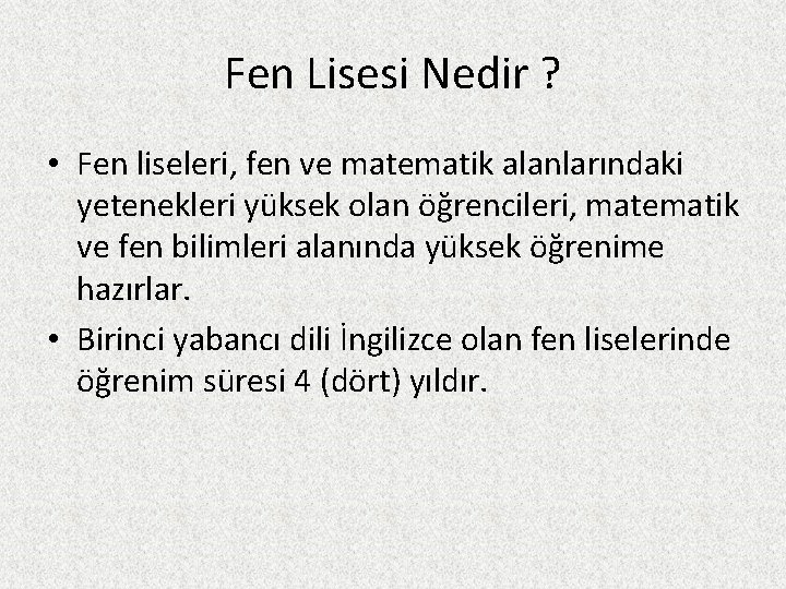 Fen Lisesi Nedir ? • Fen liseleri, fen ve matematik alanlarındaki yetenekleri yüksek olan