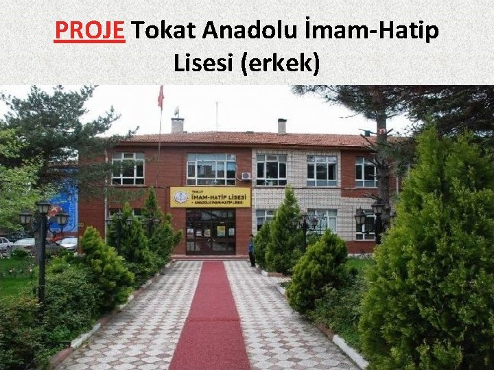 PROJE Tokat Anadolu İmam-Hatip Lisesi (erkek) 