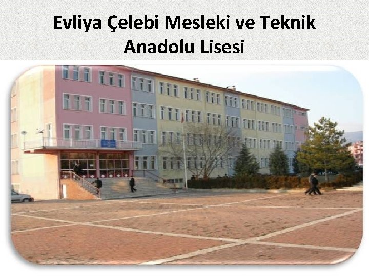 Evliya Çelebi Mesleki ve Teknik Anadolu Lisesi 