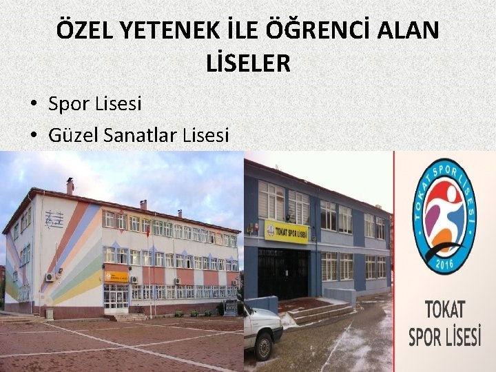 ÖZEL YETENEK İLE ÖĞRENCİ ALAN LİSELER • Spor Lisesi • Güzel Sanatlar Lisesi 