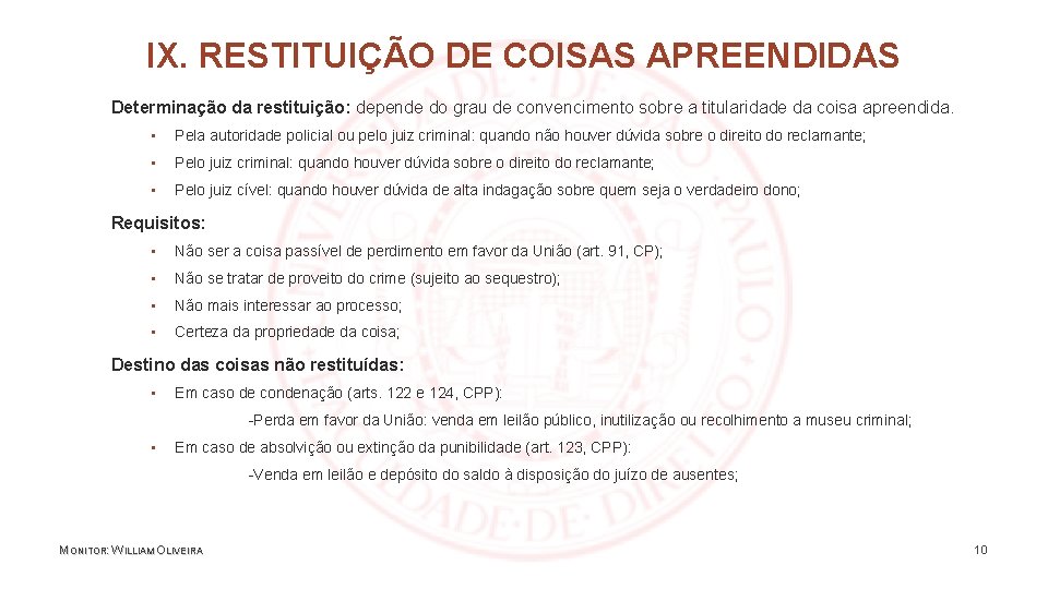 IX. RESTITUIÇÃO DE COISAS APREENDIDAS Determinação da restituição: depende do grau de convencimento sobre