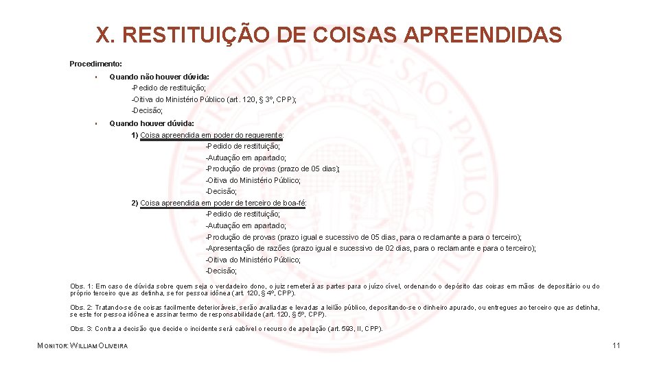 X. RESTITUIÇÃO DE COISAS APREENDIDAS Procedimento: ▪ Quando não houver dúvida: -Pedido de restituição;