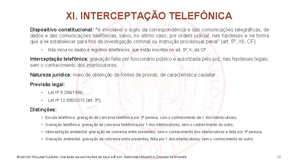 XI. INTERCEPTAÇÃO TELEFÔNICA Dispositivo constitucional: “é inviolável o sigilo da correspondência e das comunicações