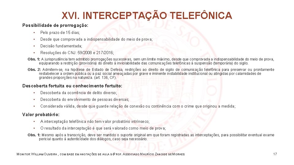XVI. INTERCEPTAÇÃO TELEFÔNICA Possibilidade de prorrogação: ▪ Pelo prazo de 15 dias; ▪ Desde