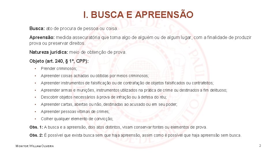 I. BUSCA E APREENSÃO Busca: ato de procura de pessoa ou coisa. Apreensão: medida