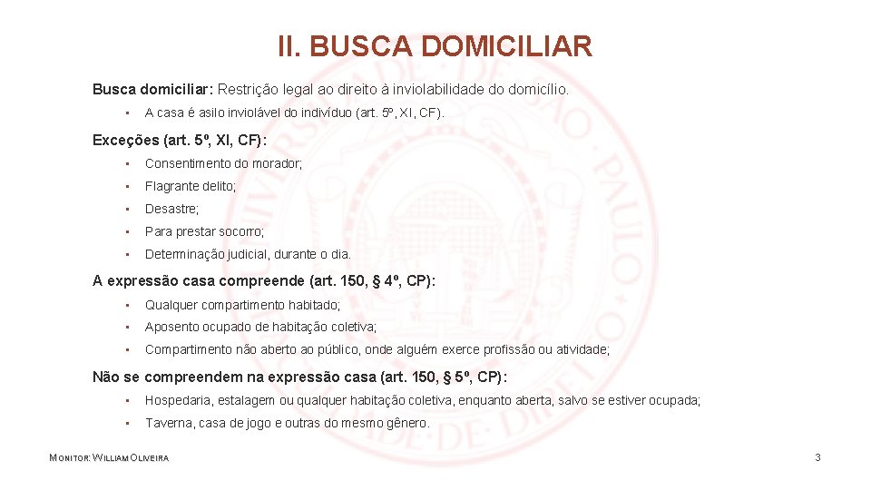 II. BUSCA DOMICILIAR Busca domiciliar: Restrição legal ao direito à inviolabilidade do domicílio. ▪