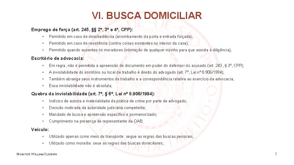 VI. BUSCA DOMICILIAR Emprego de força (art. 245, §§ 2º, 3º e 4º, CPP):