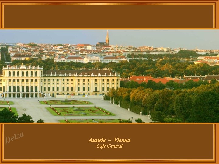 za l e D Austria – Vienna Café Central za l e D Austria – Vienna Café Central