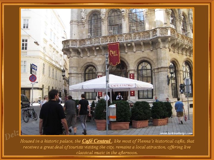 za l e D Housed in a historic palace, the Café Central , like za l e D Housed in a historic palace, the Café Central , like