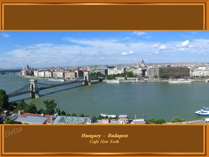 za l e D Hungary - Budapest Café New York za l e D Hungary - Budapest Café New York
