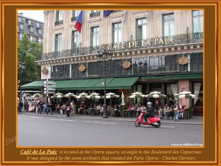 za l e D Café de La Paix is located at the Opera square, za l e D Café de La Paix is located at the Opera square,