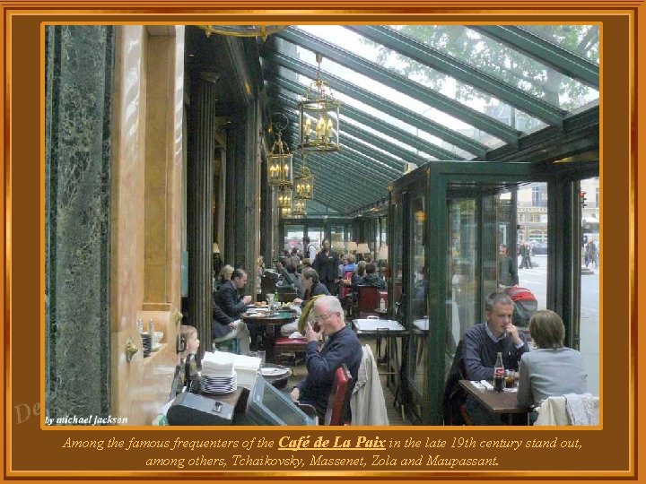 za l e D Among the famous frequenters of the Café de La Paix za l e D Among the famous frequenters of the Café de La Paix