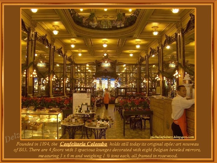 za l e D Founded in 1894, the Confeitaria Colombo holds still today its za l e D Founded in 1894, the Confeitaria Colombo holds still today its