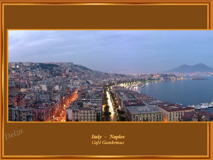 za l e D Italy – Naples Café Gambrinus za l e D Italy – Naples Café Gambrinus