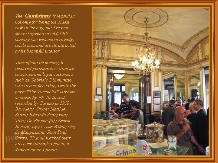 The Gambrinus is legendary not only for being the oldest café in the city, The Gambrinus is legendary not only for being the oldest café in the city,