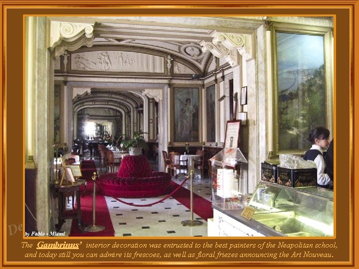 za l e D The Gambrinus’ interior decoration was entrusted to the best painters za l e D The Gambrinus’ interior decoration was entrusted to the best painters