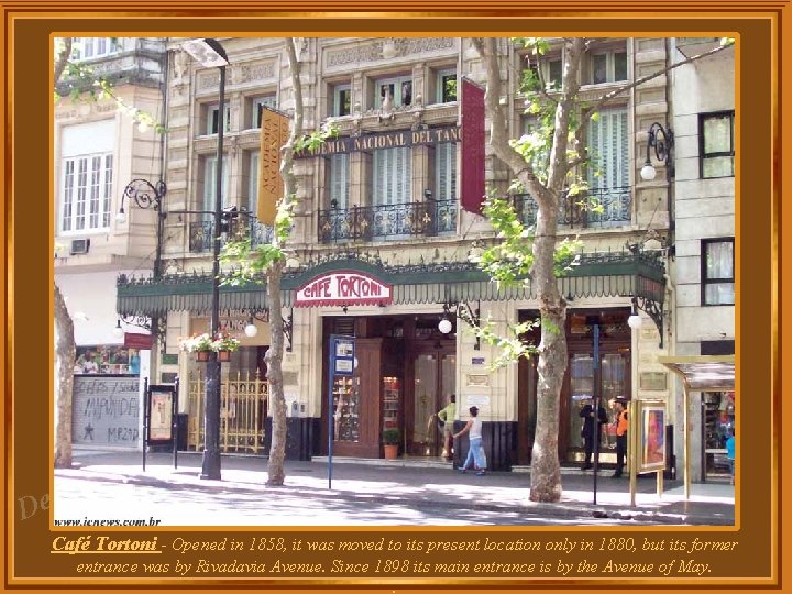 za l e D Café Tortoni - Opened in 1858, it was moved to za l e D Café Tortoni - Opened in 1858, it was moved to