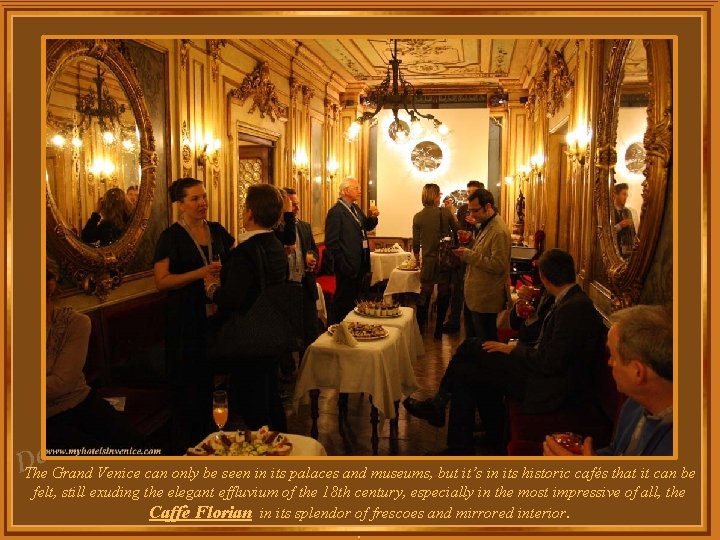 za l e DThe Grand Venice can only be seen in its palaces and za l e DThe Grand Venice can only be seen in its palaces and